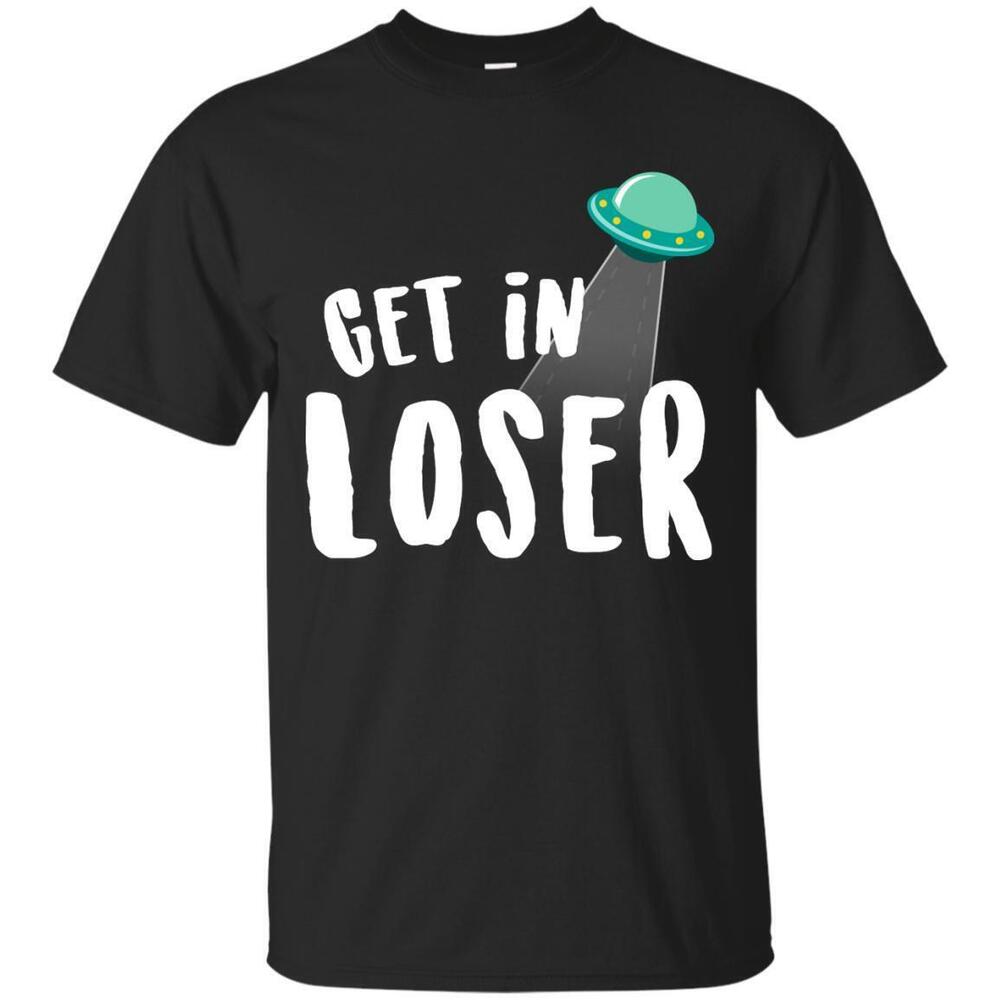 Get In Loser Tshirt